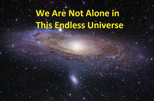 We are not alone in this endless Universe